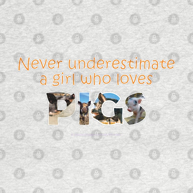 Never underestimate a girl who loves pigs - wildlife oil painting word art by DawnDesignsWordArt